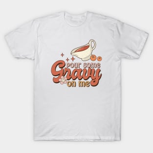 Pour Some Gravy On Me T-Shirt